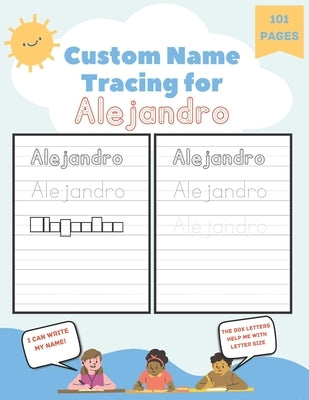 Custom Name Tracing for Alejandro: 101 Pages of Personalized Name Tracing. Learn to Write Your Name. by Blaze, Poppy