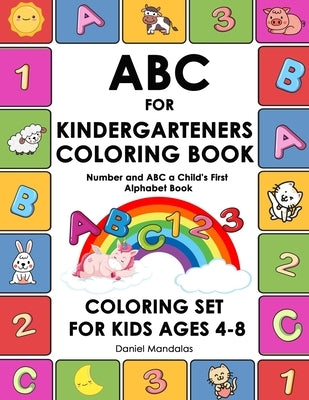 ABC for Kindergarteners Coloring Book: Number and ABC a Child's First Alphabet Book Coloring Set for Kids Ages 4-8, Number and Letter Books by Mandalas, Daniel