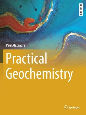 Practical Geochemistry by Alexandre, Paul