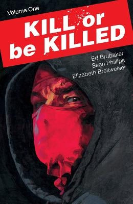 Kill or Be Killed, Volume 1 by Brubaker, Ed