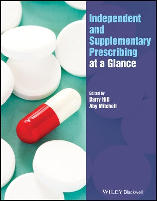 Independent and Supplementary Prescribing at a Glance by Mitchell, Aby