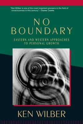 No Boundary: Eastern and Western Approaches to Personal Growth by Wilber, Ken