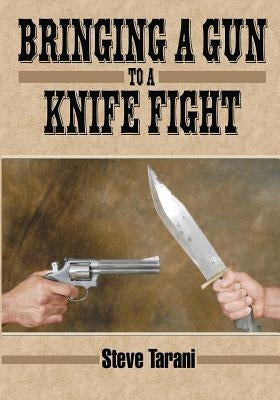 Bringing a Gun to a Knife Fight by Tarani, Steve