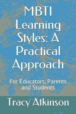 MBTI Learning Styles: A Practical Approach by Atkinson, Tracy