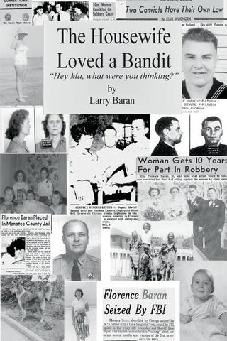 The Housewife Loved a Bandit: Hey Ma, What Were You Thinking? by Baran, Larry