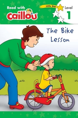 Caillou: The Bike Lesson - Read with Caillou, Level 1 by Paradis, Anne