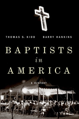 Baptists in America: A History by Kidd, Thomas S.