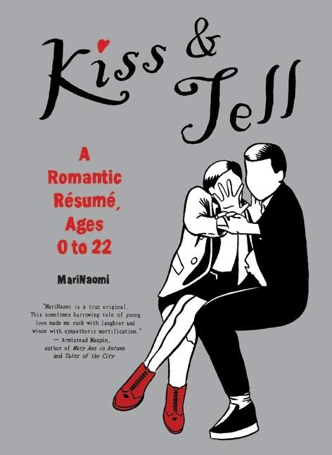 Kiss & Tell: A Romantic Resume, Ages 0 to 22 by Marinaomi