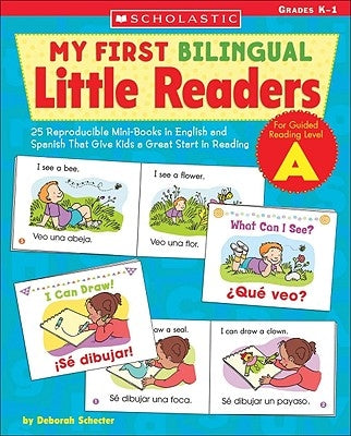 My First Bilingual Little Readers: Level a: 25 Reproducible Mini-Books in English and Spanish That Give Kids a Great Start in Reading by Schecter, Deborah