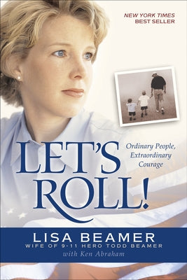 Let's Roll!: Ordinary People, Extraordinary Courage by Beamer, Lisa