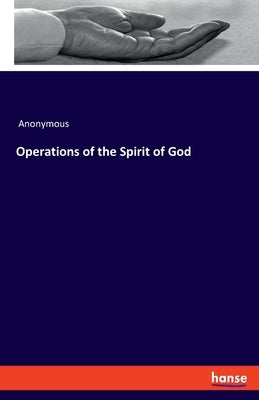 Operations of the Spirit of God by Anonymous