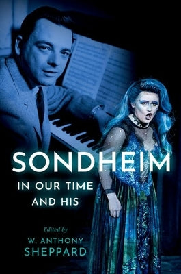 Sondheim in Our Time and His by Sheppard, W. Anthony