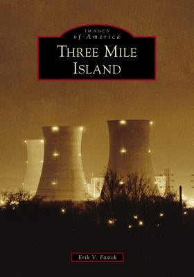 Three Mile Island by Fasick, Erik V.