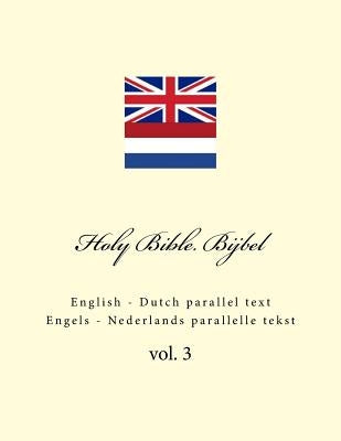 Holy Bible. Bijbel: English - Dutch Parallel Text. Engels - Nederlands Parallelle Tekst by Kushnir, Ivan