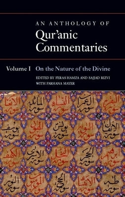 An Anthology of Qur'anic Commentaries: Volume 1: On the Nature of the Divine by Hamza, Feras