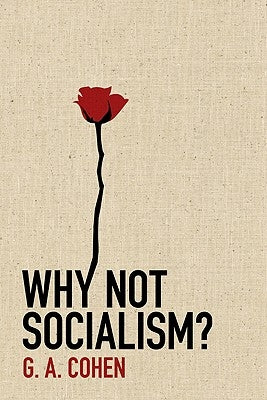 Why Not Socialism? by Cohen, G. A.