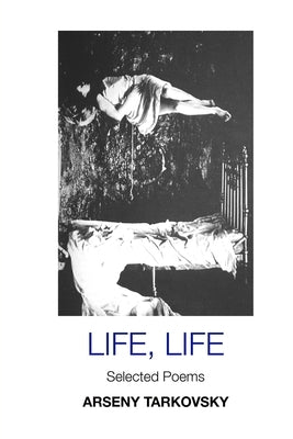 Life, Life: Selected Poems: Large Print Edition by Tarkovsky, Arseny