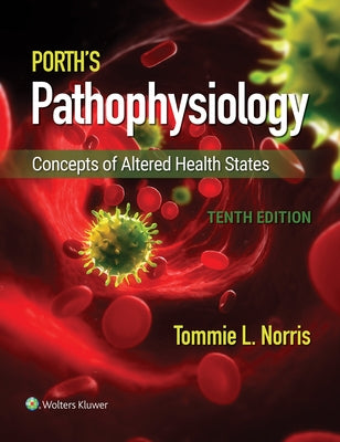 Porth's Pathophysiology: Concepts of Altered Health States by Norris, Tommie L.