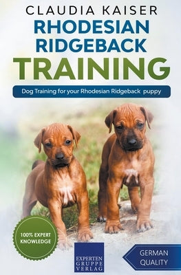 Rhodesian Ridgeback Training - Dog Training for your Rhodesian Ridgeback puppy by Kaiser, Claudia