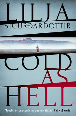 Cold as Hell: The Breakout Bestseller, First in the Addictive an Áróra Investigation Seriesvolume 1 by Sigurdardottir, Lilja