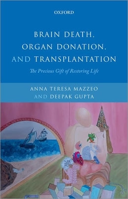 Brain Death, Organ Donation and Transplantation: The Precious Gift of Restoring Life by Mazzeo, Anna Teresa