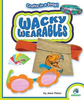 Wacky Wearables by Yates, Jane