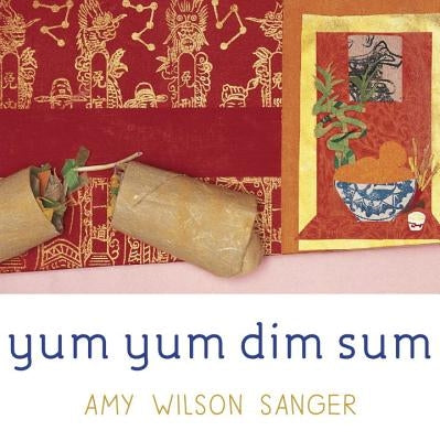 Yum Yum Dim Sum by Wilson Sanger, Amy