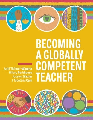 Becoming a Globally Competent Teacher by Tichnor-Wagner, Ariel