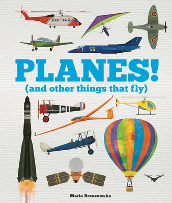 Planes!: (And Other Things That Fly) by Children's, Welbeck