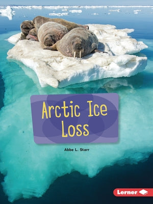 Arctic Ice Loss by Starr, Abbe L.