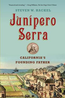 Junipero Serra by Hackel, Steven W.