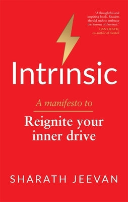 Intrinsic: A Manifesto to Reignite Your Inner Drive by Jeevan, Sharath