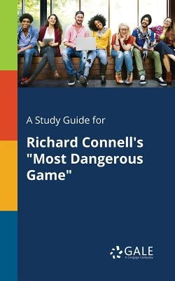 A Study Guide for Richard Connell's Most Dangerous Game by Gale, Cengage Learning