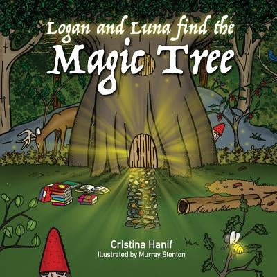 Logan and Luna Find the Magic Tree by Hanif, Cristina
