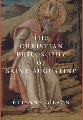 The Christian Philosophy of Saint Augustine by Gilson, &#201;tienne