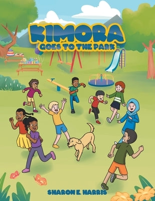 Kimora Goes to the Park by Harris, Sharon E.