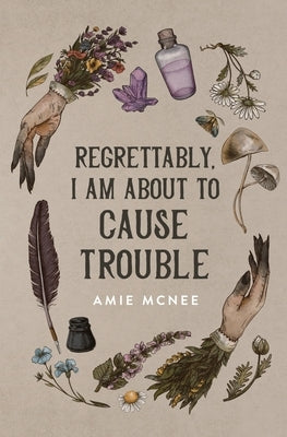 Regrettably, I am About to Cause Trouble by McNee, Amie