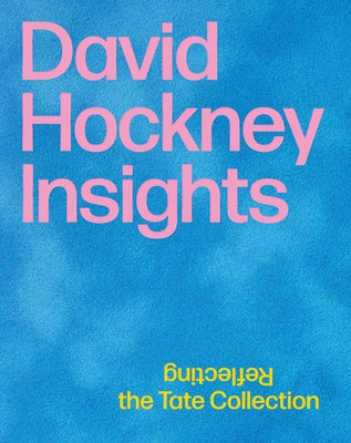 David Hockney: Insights: Reflecting the Tate Collection by Rudorfer, Veronika