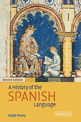 A History of the Spanish Language by Penny, Ralph