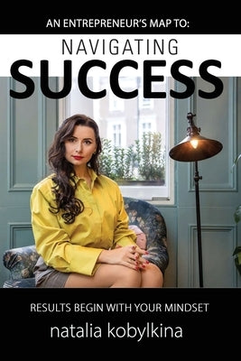 Navigating Success by Kobylkina, Natalia