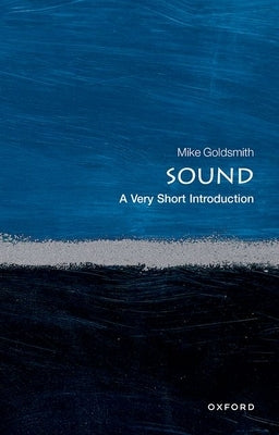 Sound: A Very Short Introduction by Goldsmith, Mike