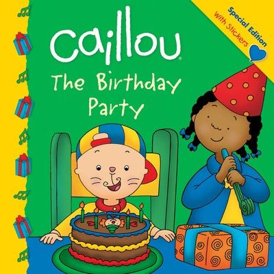 Caillou: The Birthday Party by St-Onge, Claire