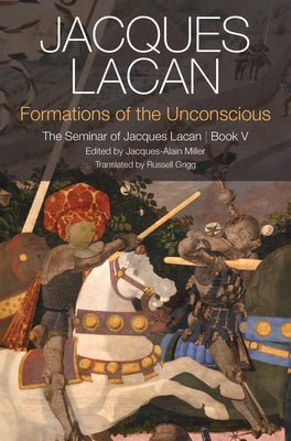 Formations of the Unconscious: The Seminar of Jacques Lacan, Book V by Lacan, Jacques