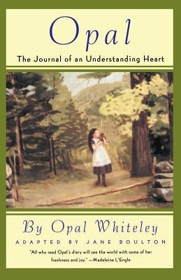 Opal: The Journal of an Understanding Heart by Whiteley, Opal