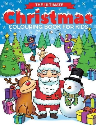 The Ultimate Christmas Colouring Book for Kids: Fun Children's Christmas Gift or Present for Toddlers & Kids - 50 Beautiful Pages to Colour with Santa by Feel Happy Books