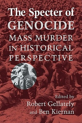 The Specter of Genocide: Mass Murder in Historical Perspective by Gellately, Robert
