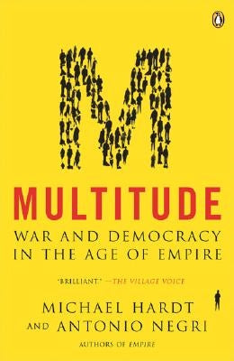 Multitude: War and Democracy in the Age of Empire by Hardt, Michael