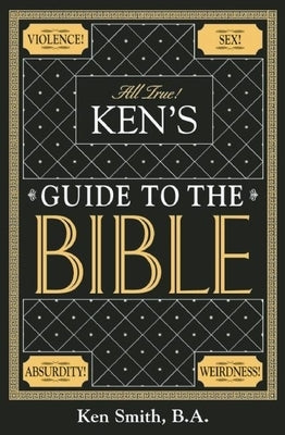 Ken's Guide to the Bible by Smith, Ken