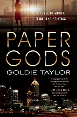 Paper Gods: A Novel of Money, Race, and Politics by Taylor, Goldie