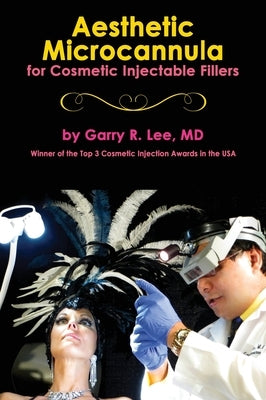 Aesthetic Microcannula for Cosmetic Injectable Fillers by Lee, Garry R.